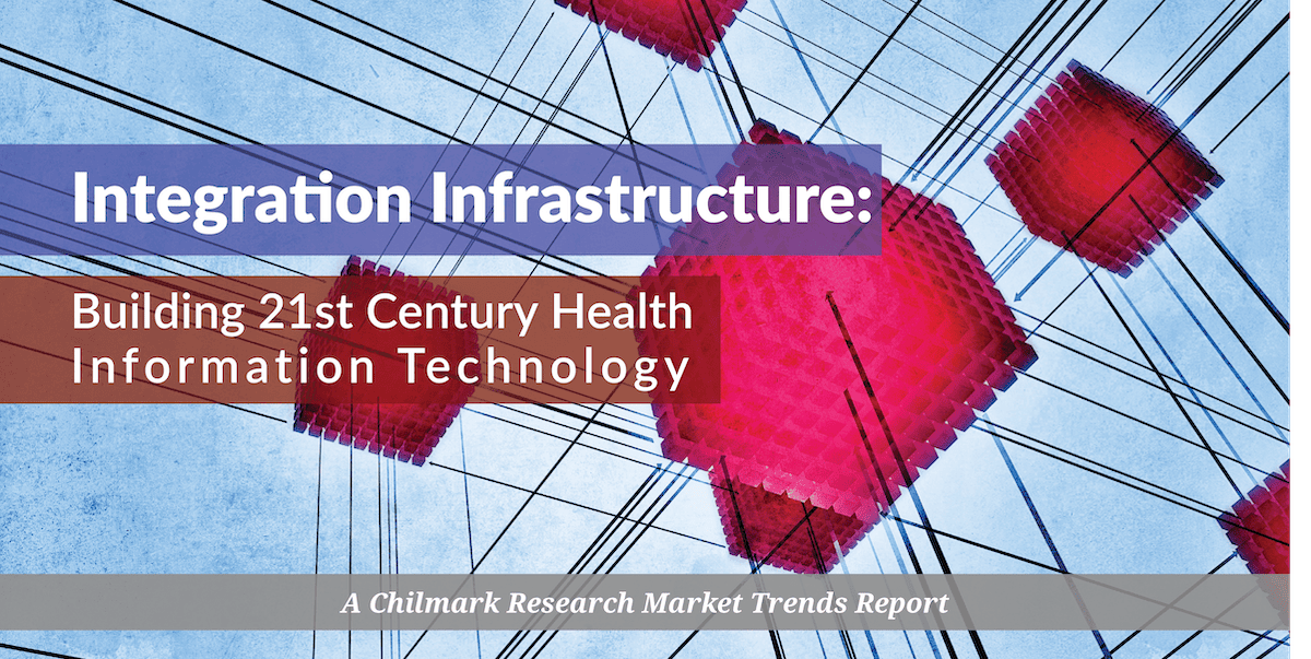 Integration Infrastructure: Building 21st Century Health IT Market Trends Report