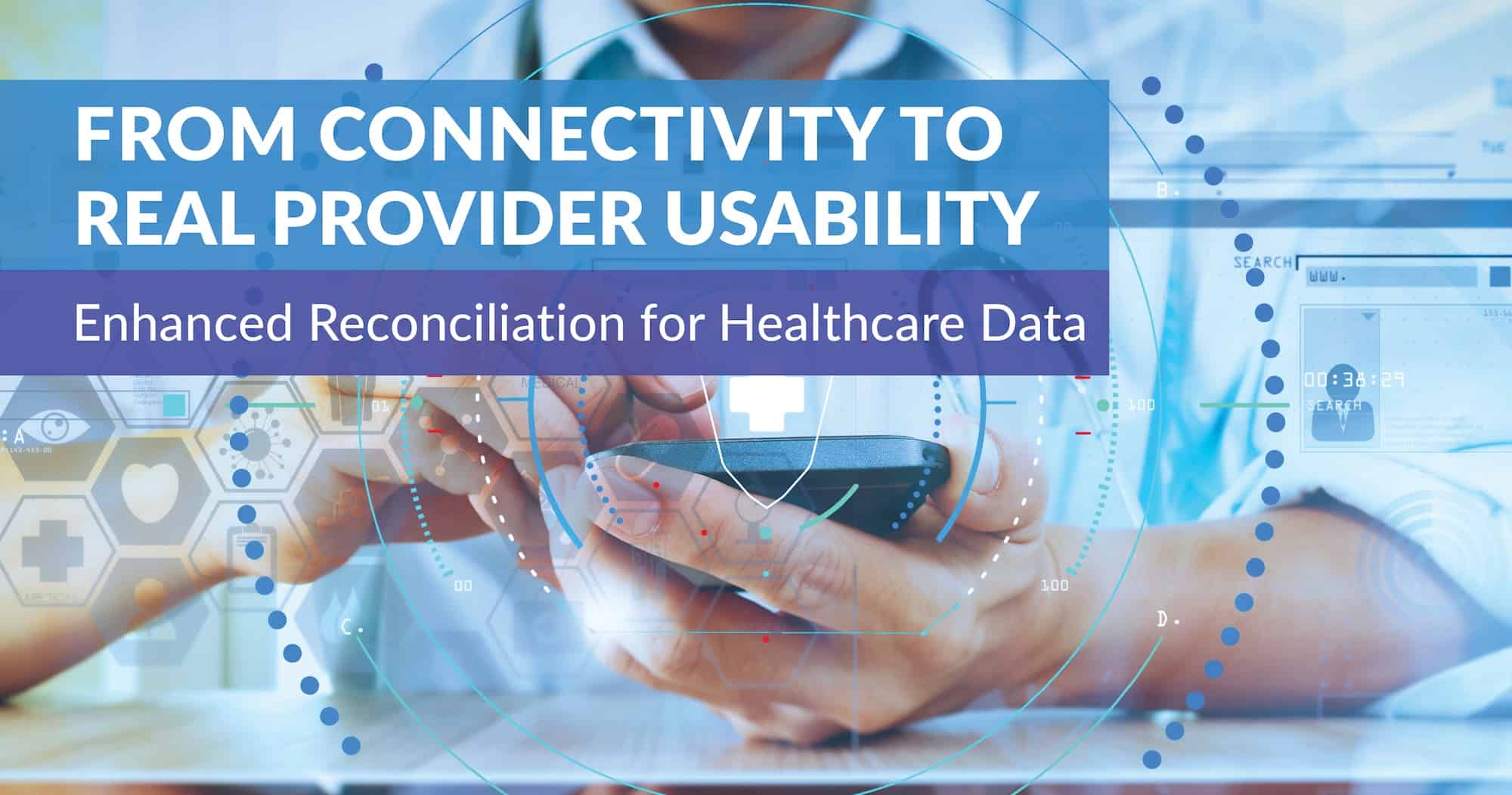 From Connectivity to Real Provider Usability: Enhanced Reconciliation for Healthcare Data
