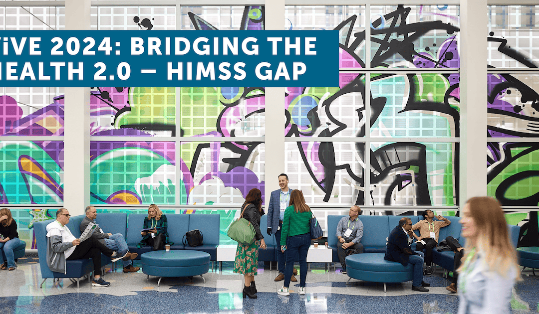 ViVE 2024: Bridging the Health 2.0 – HIMSS Gap